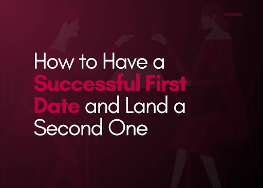 How to Have a Successful First Date and Land a Second One?